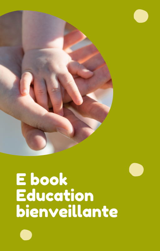 Ebook sur l'Éducation Bienveillante avec une couverture aux couleurs douces, illustrée par une photo représentant les mains d'un adulte et d'un enfant posées ensemble, symbolisant le respect, la confiance et l'accompagnement.