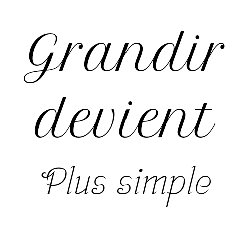 Grandir devient plus simple